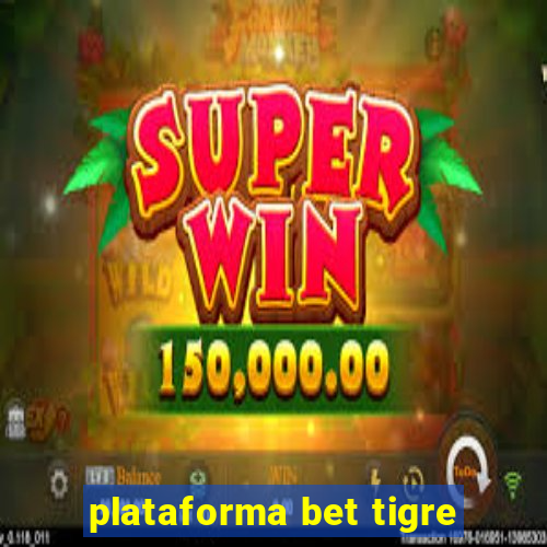 plataforma bet tigre